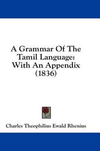 Cover image for A Grammar of the Tamil Language: With an Appendix (1836)