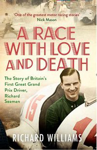 Cover image for A Race with Love and Death: The Story of Richard Seaman