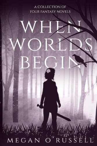 Cover image for When Worlds Begin: A Collection of Four Fantasy Novels