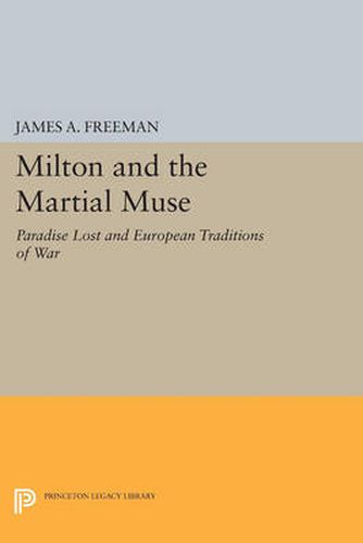 Cover image for Milton and the Martial Muse: Paradise Lost and European Traditions of War