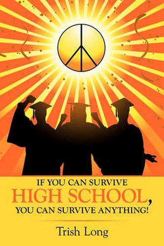 Cover image for If You Can Survive High School, You Can Survive Anything!