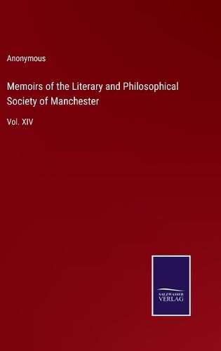 Cover image for Memoirs of the Literary and Philosophical Society of Manchester