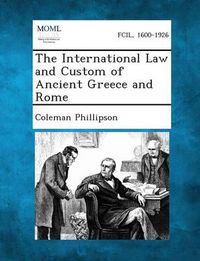 Cover image for The International Law and Custom of Ancient Greece and Rome