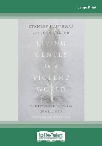 Living Gently in a Violent World (Expanded Edition): The Prophetic Witness of Weakness