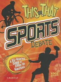 Cover image for Sports Debate: A RIp-Roaring Game of Either/Or Questions