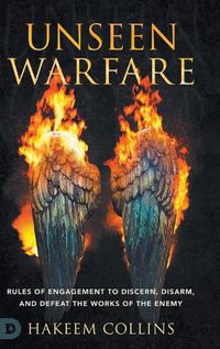 Cover image for Unseen Warfare: Rules of Engagement to Discern, Disarm, and Defeat the Works of the Enemy