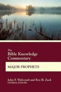 Cover image for The Bible Knowledge Commentary Major Prophets