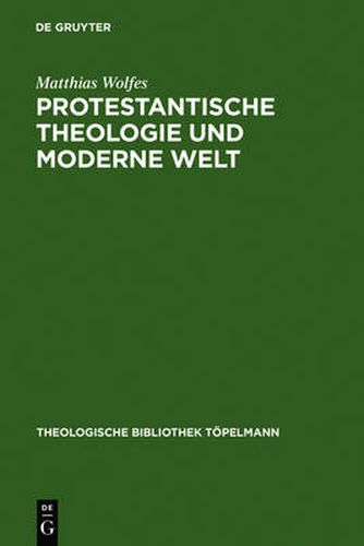 Cover image for Protestantische Theologie und moderne Welt: Studien zur Geschichte der liberalen Theologie nach 1918