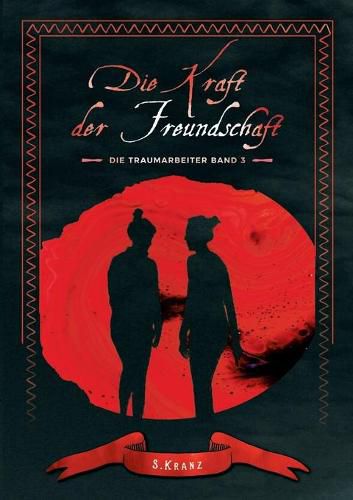 Cover image for Die Traumarbeiter: Band 3: Die Kraft der Freundschaft