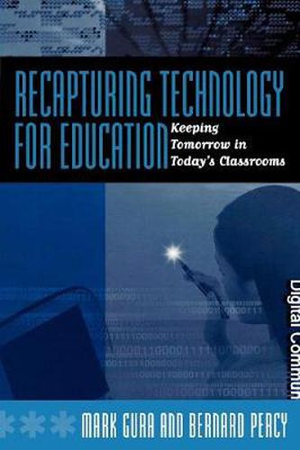 Cover image for Recapturing Technology for Education: Keeping Tomorrow in Today's Classrooms