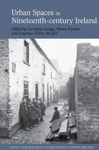 Cover image for Urban spaces in nineteenth-century Ireland