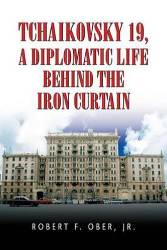 Cover image for Tchaikovsky 19, a Diplomatic Life Behind the Iron Curtain