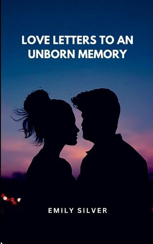 Cover image for Love Letters to an Unborn Memory