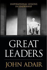 Cover image for Great Leaders: Inspirational Lessons in Leadership