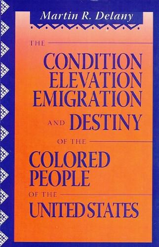 Cover image for The Condition Elevation, Emigration and Destiny of the Colored People of the United States