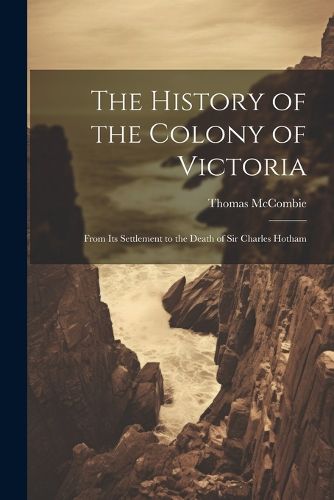 The History of the Colony of Victoria