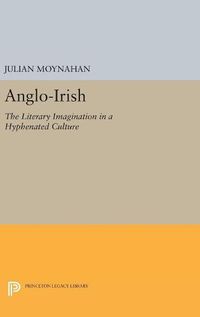 Cover image for Anglo-Irish: The Literary Imagination in a Hyphenated Culture