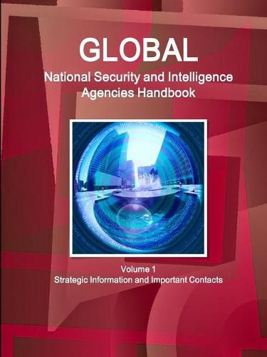 Cover image for Global National Security and Intelligence Agencies Handbook Volume 1 Strategic Information and Important Contacts