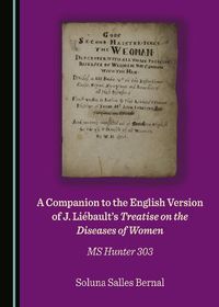 Cover image for A Companion to the English Version of J. Liebault's Treatise on the Diseases of Women: MS Hunter 303