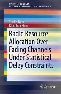 Cover image for Radio Resource Allocation Over Fading Channels Under Statistical Delay Constraints