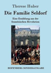 Cover image for Die Familie Seldorf: Eine Erzahlung aus der franzoesischen Revolution