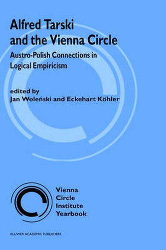 Cover image for Alfred Tarski and the Vienna Circle: Austro-Polish Connections in Logical Empiricism