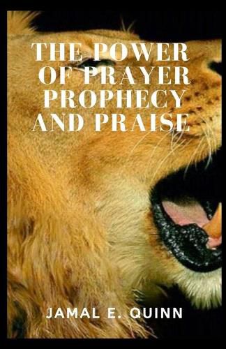 Cover image for The Power of Prayer Prophecy and Praise