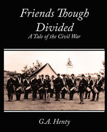 Cover image for Friends Though Divided: A Tale of the Civil War