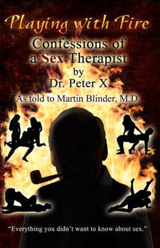 Cover image for Playing with Fire: Confessions of a Sex Therapist