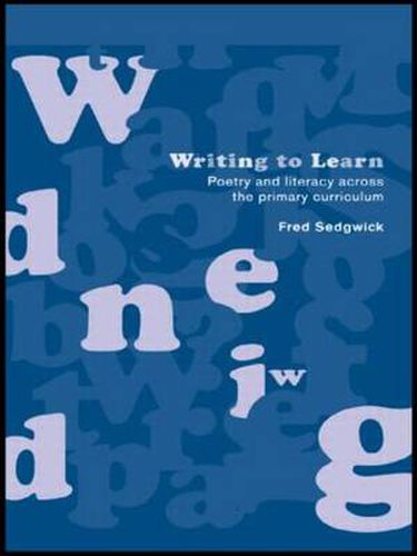 Cover image for Writing to Learn: Poetry and Literacy across the Primary Curriculum