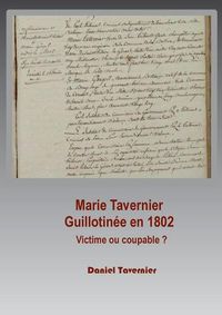 Cover image for Marie Tavernier guillotinee en 1802: Victime ou coupable ?