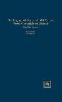 Cover image for The Legend of Bernardo del Carpio from Chronicle to Drama