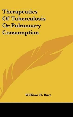 Cover image for Therapeutics of Tuberculosis or Pulmonary Consumption