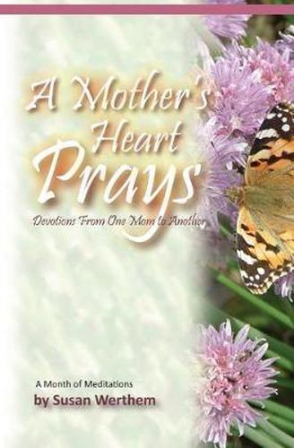 Cover image for A Mother's Heart Prays: Devotions From One Mom to Another