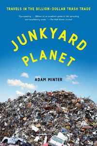 Cover image for Junkyard Planet: Travels in the Billion-Dollar Trash Trade
