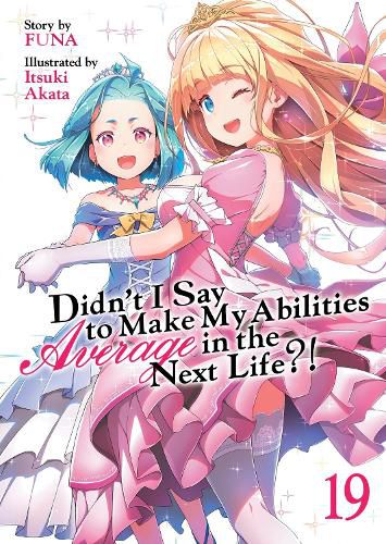 Cover image for Didn't I Say to Make My Abilities Average in the Next Life?! (Light Novel) Vol. 19