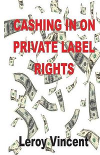 Cover image for Cashing In On Private Label Rights