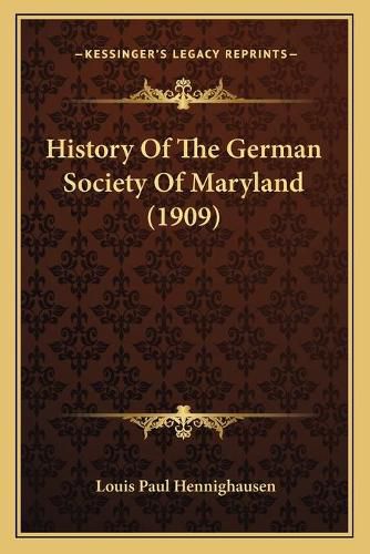 Cover image for History of the German Society of Maryland (1909)