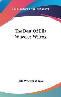 Cover image for The Best Of Ella Wheeler Wilcox