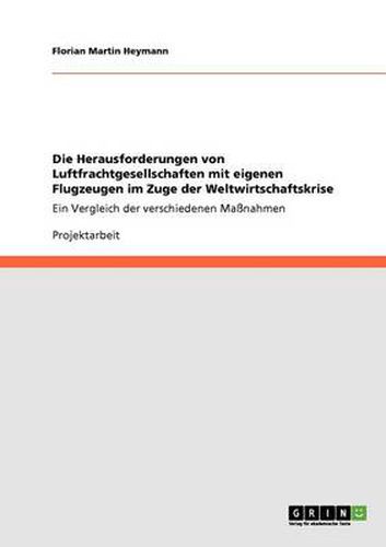 Cover image for Die Herausforderungen von Luftfrachtgesellschaften mit eigenen Flugzeugen im Zuge der Weltwirtschaftskrise: Ein Vergleich der verschiedenen Massnahmen