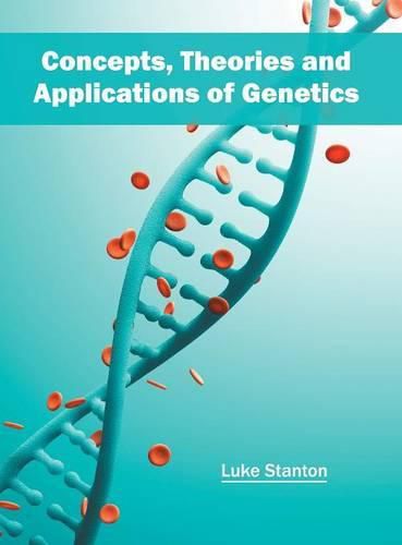 Cover image for Concepts, Theories and Applications of Genetics