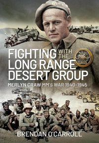 Cover image for Fighting with the Long Range Desert Group: Merlyn Craw MM's War 1940-1945