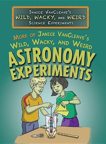 Cover image for More of Janice Vancleave's Wild, Wacky, and Weird Astronomy Experiments