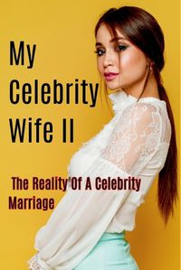 Cover image for My Celebrity Wife II (The Reality of a Celebrity Marriage)