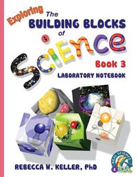 Cover image for Exploring the Building Blocks of Science Book 3 Laboratory Notebook