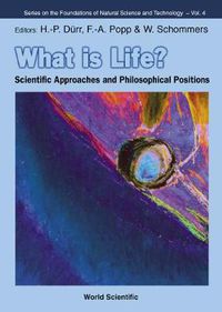 Cover image for What Is Life? Scientific Approaches And Philosophical Positions