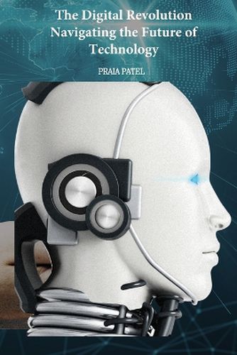 Cover image for The Digital Revolution Navigating the Future of Technology