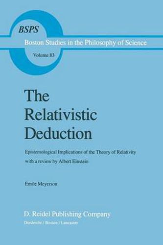 Cover image for The Relativistic Deduction: Epistemological Implications of the Theory of Relativity With a Review by Albert Einstein and an Introduction by Mili? ?apek