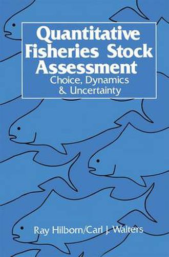 Cover image for Quantitative Fisheries Stock Assessment: Choice, Dynamics and Uncertainty