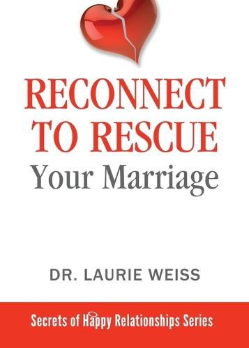 Cover image for Reconnect to Rescue Your Marriage: Avoid Divorce and Feel Loved Again